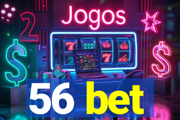 56 bet